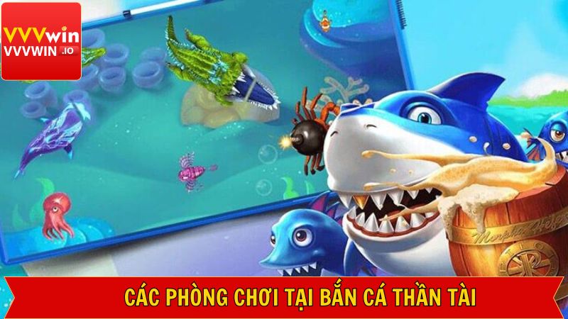 Bắn cá thần tài cùng các phòng chơi và tính năng hỗ trợ