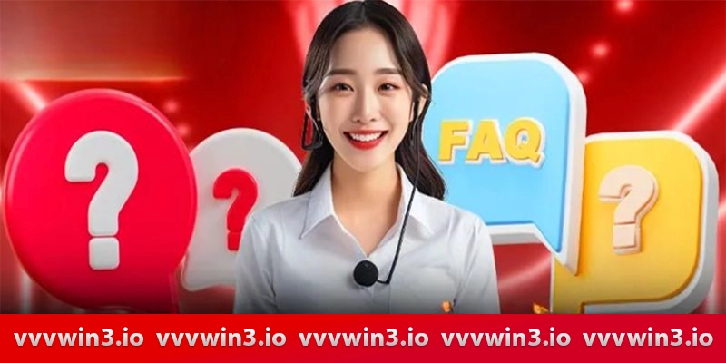 FAQ Vvvwin giải đáp thắc mắc cho người chơi