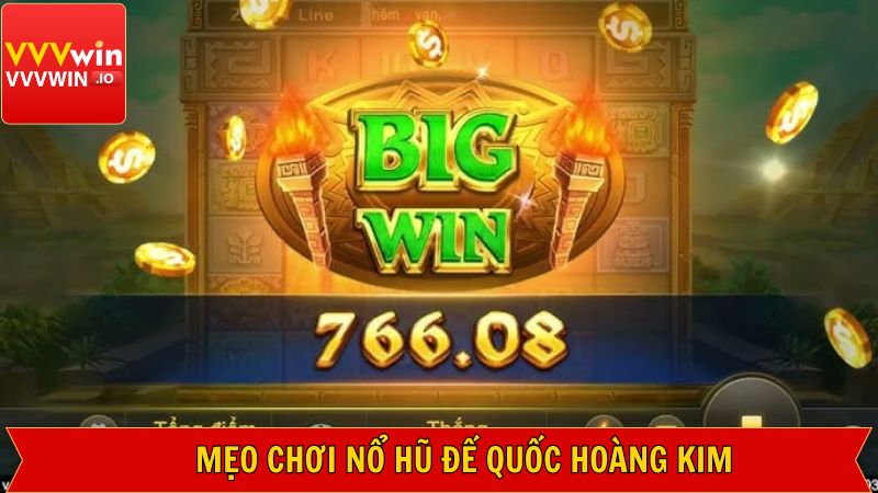 Đế Quốc Hoàng Kim - Game Nổ Hũ Đỉnh Cao Tại Nhà Cái Vvvwin 4 Bí quyết thắng lớn khi tham gia nổ hũ đế quốc