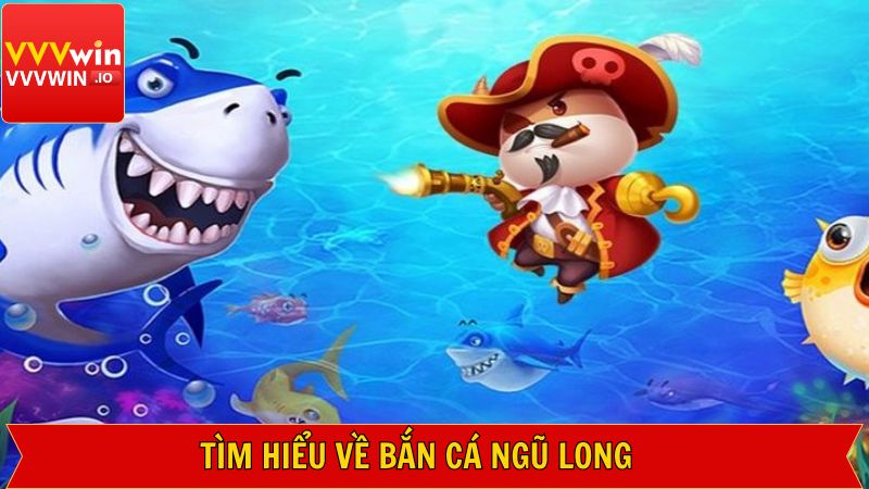 Bắn Cá Ngũ Long - Trò Chơi Đổi Thưởng Tại Vvvwin Thú Vị 2 Tổng quát thông tin về bắn cá Ngũ Long