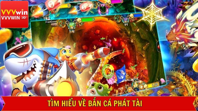 Bắn Cá Phát Tài - Trải Nghiệm Thế Giới Đại Dương Tại Vvvwin 2 Đôi nét về bắn cá phát tài
