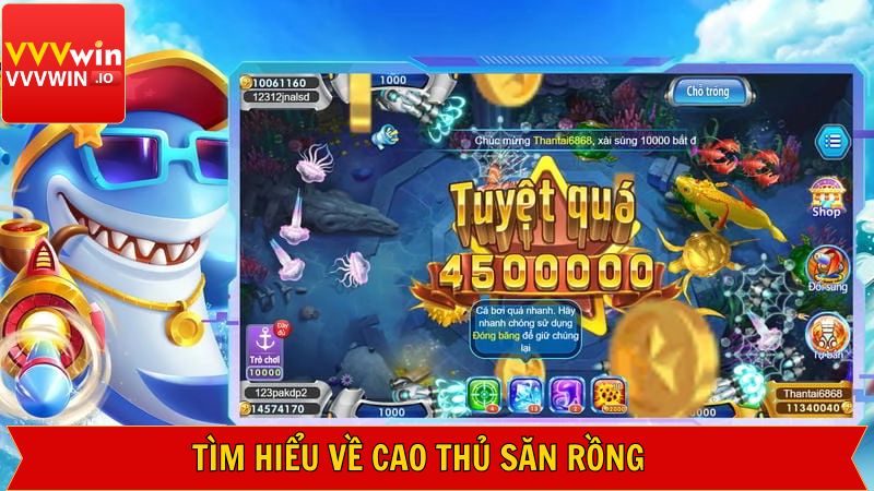 Cao Thủ Săn Rồng - Game Bắn Cá Đỉnh Nhất Tại Nhà Cái Uy Tín Vvvwin 2 Thông tin giới thiệu chung Cao thủ săn rồng