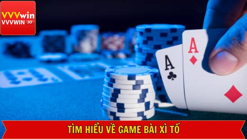 Xì Tố - Game Bài Trí Tuệ, Thu Hút Mọi Thành Viên Tại Vvvwin 2 Sơ lược về game bài đầy thú vị