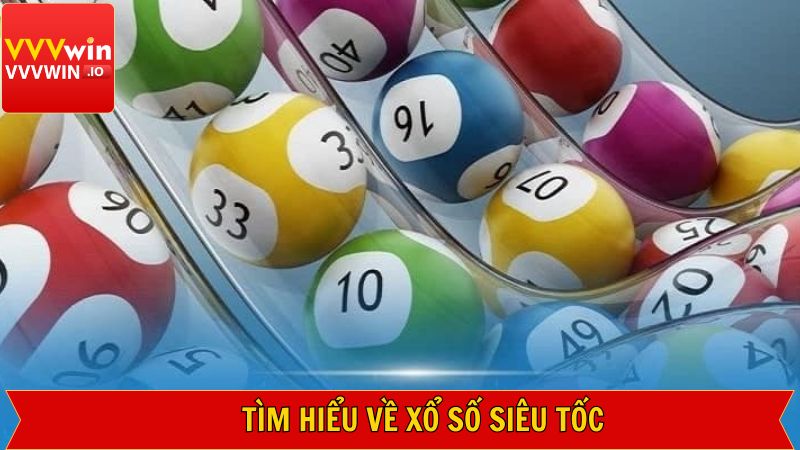Xổ Số Siêu Tốc - Nắm Rõ Các Phương Pháp Chơi Tại Vvvwin 2 Vài nét đôi nét XS siêu tốc tại Vvvwin