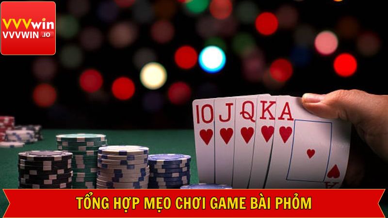 Game Phỏm - Đánh Bài Giải Trí Và Nhận Phần Thưởng Tại Vvvwin 4 Mẹo chơi Phỏm giúp hội viên tự tin chiến thắng