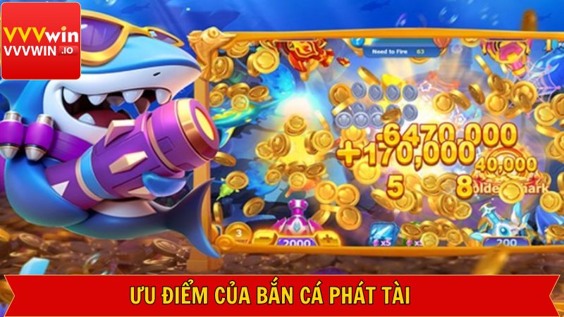 Bắn Cá Phát Tài - Trải Nghiệm Thế Giới Đại Dương Tại Vvvwin 3 Những ưu điểm nổi trội của game bắn cá phát tài