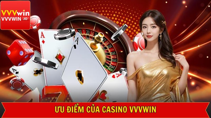 Những ưu điểm nổi bật khi tham gia vào casino Vvvwin