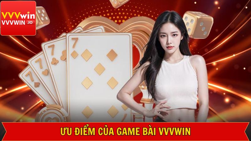 Game Bài Vvvwin - Trải Nghiệm Sòng Bạc Trực Tuyến Đẳng Cấp 2 Thế mạnh giúp game bài Vvvwin thu hút hội viên